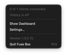 The dashboard's menu-bar menu: 0 of 1 clients connected, History is off, Show Dashboard, Settings, Version 1.3.0, and Quit Fuse Box